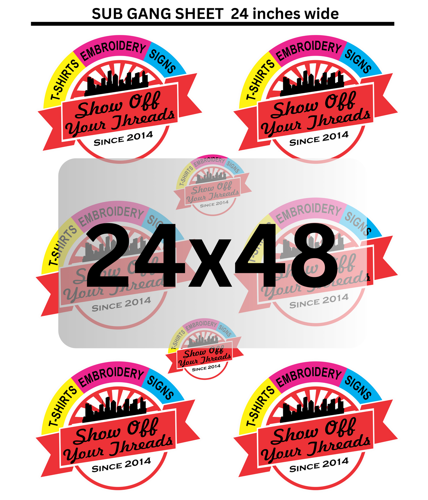 Image displaying multiple colorful labels for Show Off Your Threads' SUBLIMATION TRANSFER GANG SHEET BUILD YOUR OWN custom embroidery and signs business, showcasing their products like t-shirts and signs. Central label notes the size "24x48".